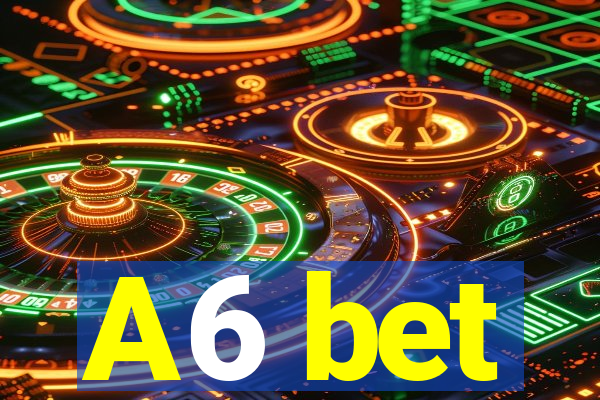 A6 bet